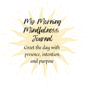 My Morning Mindfulness Journal